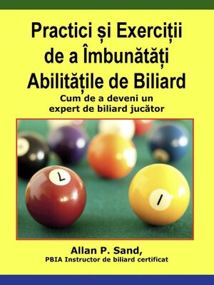 cover image of Practici și Exerciții de a Îmbunătăți Abilitățile de Biliard--Cum de a deveni un expert de biliard jucător